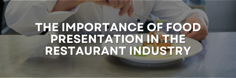 The Importance of Food Presentation in the Restaurant Industry